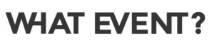 WHAT EVENT